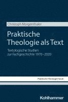 bokomslag Praktische Theologie ALS Text: Textologische Studien Zur Fachgeschichte 1970-2020