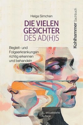 bokomslag Die Vielen Gesichter Des Ad(h)S: Begleit- Und Folgeerkrankungen Richtig Erkennen Und Behandeln