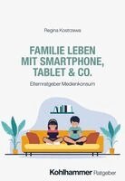 Regina Kostrzewa - Familie leben mit Smartphone, Tablet & Co., Häftad