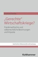 bokomslag Gerechte Wirtschaftskriege?: Friedensethische Und Volkerrechtliche Besinnungen Und Impulse