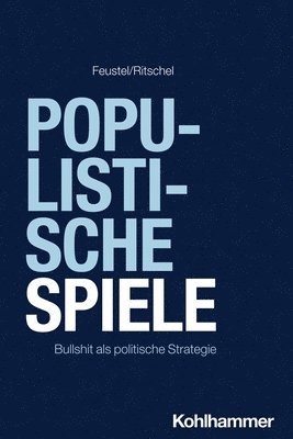 bokomslag Populistische Spiele: Bullshit ALS Politische Strategie