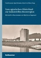 bokomslag Vom agrarischen Hinterland zur industriellen Boomregion