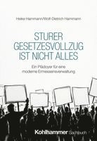 Sturer Gesetzesvollzug Ist Nicht Alles: Ein Pladoyer Fur Eine Moderne Ermessensverwaltung