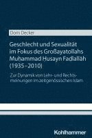 bokomslag Geschlecht und Sexualität im Fokus des Großayatollahs Muhammad Husayn Fadlallah (1935-2010)