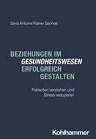 Silvia Antoine, Rainer Sachse - Beziehungen im Gesundheitswesen erfolgreich gestalten, Häftad