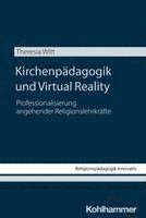 Theresia Witt - Kirchenpädagogik und Virtual Reality, Häftad