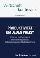 Patrick Peters - Produktivität um jeden Preis?, Häftad