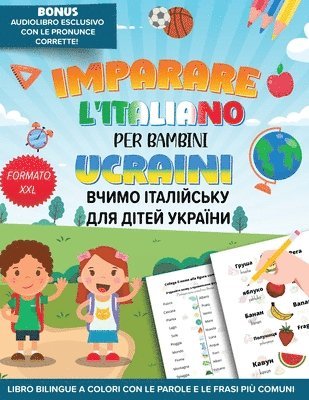 bokomslag Imparare l'Italiano Per Bambini Ucraini - &#1042;&#1063;&#1048;&#1052;&#1054; &#1030;&#1058;&#1040;&#1051;&#1030;&#1049;&#1057;&#1068;&#1050;&#1059; &#1044;&#1051;&#1071;