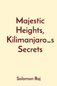 bokomslag Majestic Heights, Kilimanjaro_s Secrets