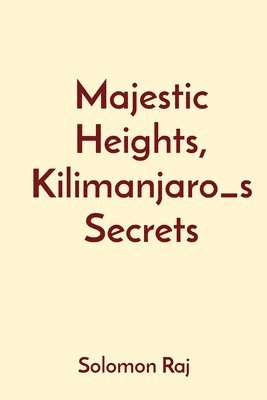 bokomslag Majestic Heights, Kilimanjaro_s Secrets