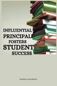 bokomslag Influential principal fosters student success