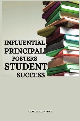 bokomslag Influential principal fosters student success