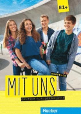 Anna Breitsameter, Klaus Lill, Christiane Seuthe, Margarethe Thomasen - Mit uns B1+. Kursbuch, Häftad