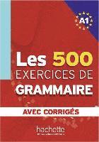 Les 500 Exercices de Grammaire A1. Livre + avec corrigés 1