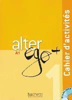Alter ego+ 1. Cahier d'activités. Arbeitsbuch mit Audio-CD 1