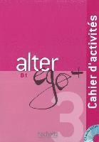 bokomslag Alter ego+ 3. Cahier d'activités - Arbeitsbuch mit Audio-CD