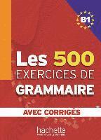 bokomslag Les 500 Exercices de Grammaire B1. Livre + avec corrigés