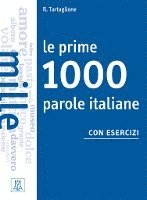bokomslag Le prime 1000 parole italiane con esercizi. Livello elementare - pre-intermedio. Übungsbuch