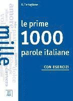 bokomslag Le prime 1000 parole italiane con esercizi. Livello elementare - pre-intermedio. Übungsbuch