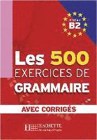 bokomslag Les 500 Exercices de Grammaire B2. Livre + avec corrigés