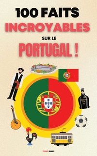 bokomslag 100 Faits Incroyables sur le Portugal
