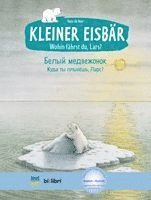 Hans de Beer - Kleiner Eisbär - Wohin fährst du, Lars? Kinderbuch Deutsch-Russisch, Häftad