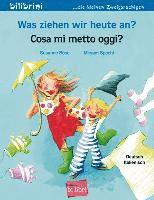 bokomslag Was ziehen wir heute an? Kinderbuch Deutsch-Italienisch