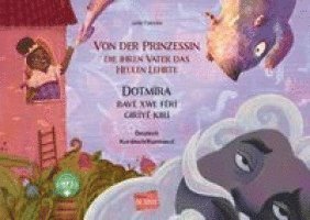 Von der Prinzessin, die ihren Vater das Heulen lehrte (Deutsch-Kurdisch/Kurmancî)