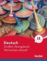 Deutsch Großes Übungsbuch Wortschatz aktuell A2-C1. Buch 1