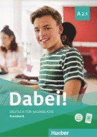 Gabriele Kopp, Josef Alberti, Siegfried Büttner - Dabei! A2.1. Deutsch für Jugendliche.Deutsch als Fremdsprache. Kursbuch, Häftad