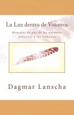 La Luz dentro de Vosotros: Mensajes de paz de los animales silvestres a los humanos 1