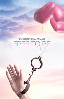 Martina Hadwiger - Free to Be, Häftad