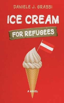 Daniele J Grassi - Ice Cream for Refugees, Häftad. Tillgänglighet: Tillfälligt slut