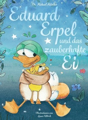 Michael Hilscher - Eduard Erpel und das zauberhafte Ei, Inbunden. Tillgänglighet: Tillfälligt slut