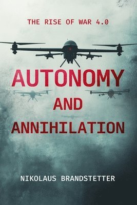 Nikolaus Brandstetter - Autonomy and Annihilation, Häftad