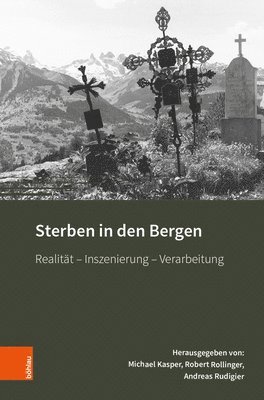 Michael Kasper, Robert Rollinger - Sterben in Den Bergen: Realitat - Inszenierung - Verarbeitung, Inbunden