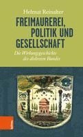 bokomslag Freimaurerei, Politik Und Gesellschaft: Die Wirkungsgeschichte Des Diskreten Bundes
