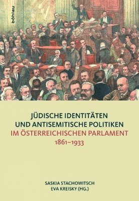 bokomslag Judische Identitaten und antisemitische Politiken im osterreichischen Parlament 1861--1933