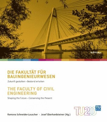 Ramona Schneider-Lauscher, Josef Eberhardsteiner - Die Fakultat fur Bauingenieurwesen/The Faculty of Civil Engineering, Häftad