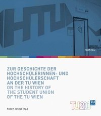 bokomslag Zur Geschichte der Hochschulerinnen- und Hochschulerschaft an der TU Wien / On the History of the Student Union of the TU Wien