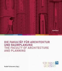 bokomslag Die Fakultat fur Architektur und Raumplanung / The Faculty of Architecture and Planning