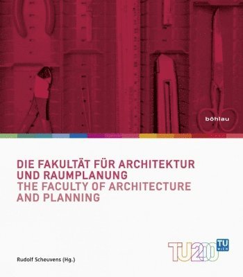 Die Fakultat fur Architektur und Raumplanung / The Faculty of Architecture and Planning