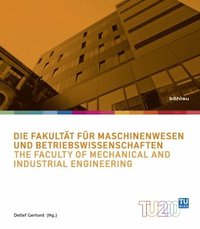bokomslag Die Fakultat fur Maschinenwesen und Betriebswirtschaften / The Faculty of Mechanical and Industrial Engineering
