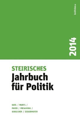 Bernd Schilcher, Wolfgang Mantl, Anita Ziegerhofer, Klaus Poier, Manfred Prisching, Beatrix Karl, Univ.-Prof. Dr. Bernd Schilcher, emer. Univ.-Prof. Dr. Dr. h.c. Wolfgang Mantl, Univ.-Prof. Dr. Anita Ziegerhofer, Prof. Dr. Klaus Poier, Univ.-Prof. Mag. Dr. Manfred Prisching, ao. Univ.-Prof. Mag. Dr. Beatrix Karl - Steirisches Jahrbuch für Politik 2014, Inbunden
