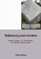 Carlo Moos - Habsburg post mortem, Inbunden