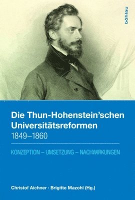 Die Thun-Hohenstein'schen Universitatsreformen 1849--1860 1