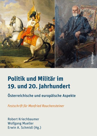 Robert Kriechbaumer, Wolfgang Mueller, Erwin A. Schmidl - Politik und Militär im 19. und 20. Jahrhundert, Inbunden