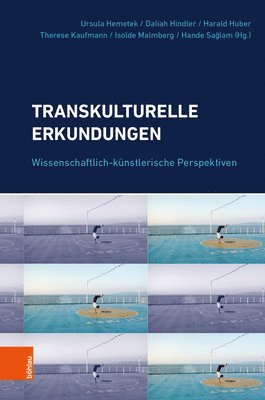 Transkulturelle Erkundungen: Wissenschaftlich-Kunstlerische Perspektiven