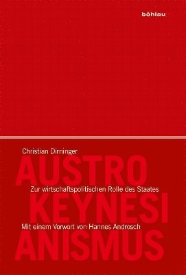 Christian Dirninger, ao. Univ.-Prof. Dr. Christian Dirninger - Austro-Keynesianismus, Inbunden