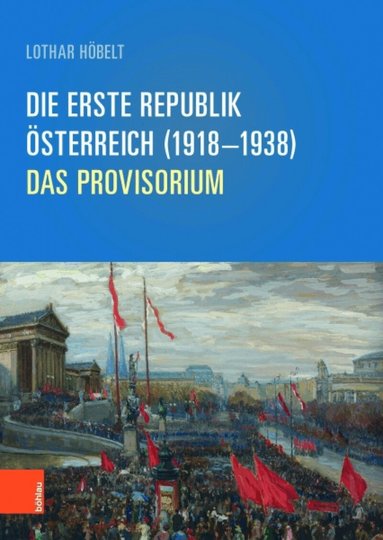 Lothar Hobelt - Die Erste Republik Osterreich (1918--1938), Inbunden